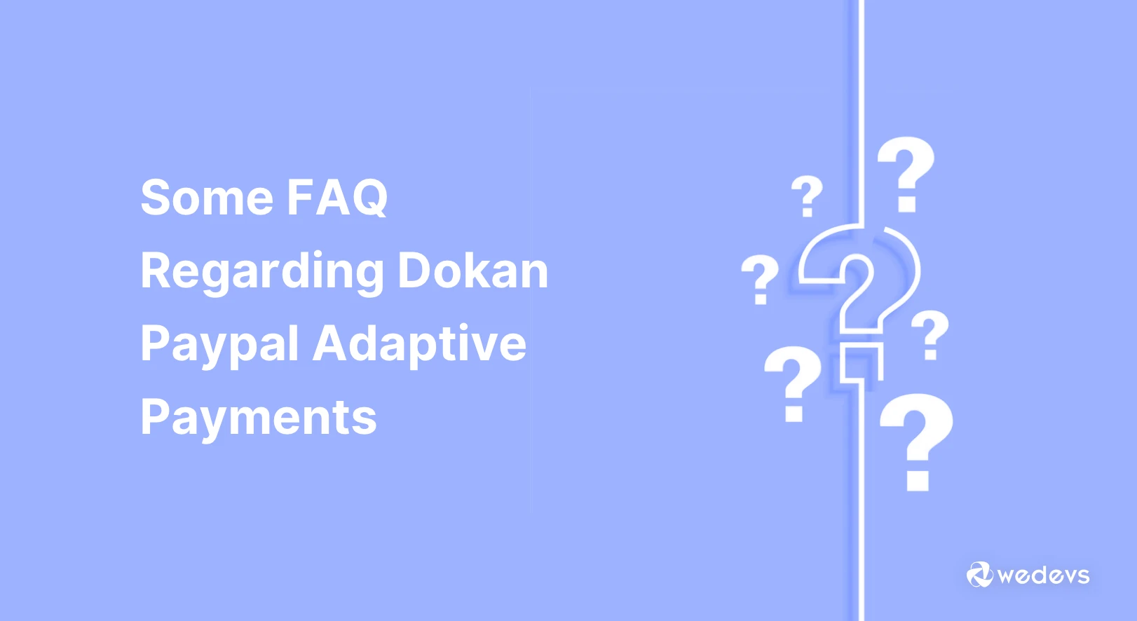 Some FAQ Regarding Dokan Paypal Adaptive Payments