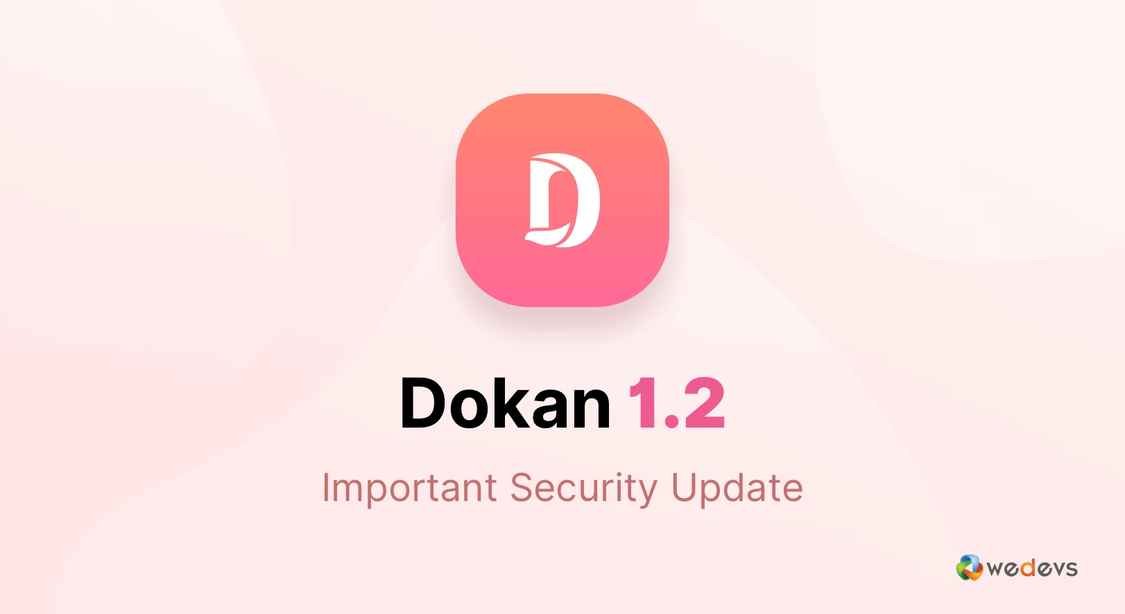 Important Security Update for Dokan Plugin Released; Version 1.2