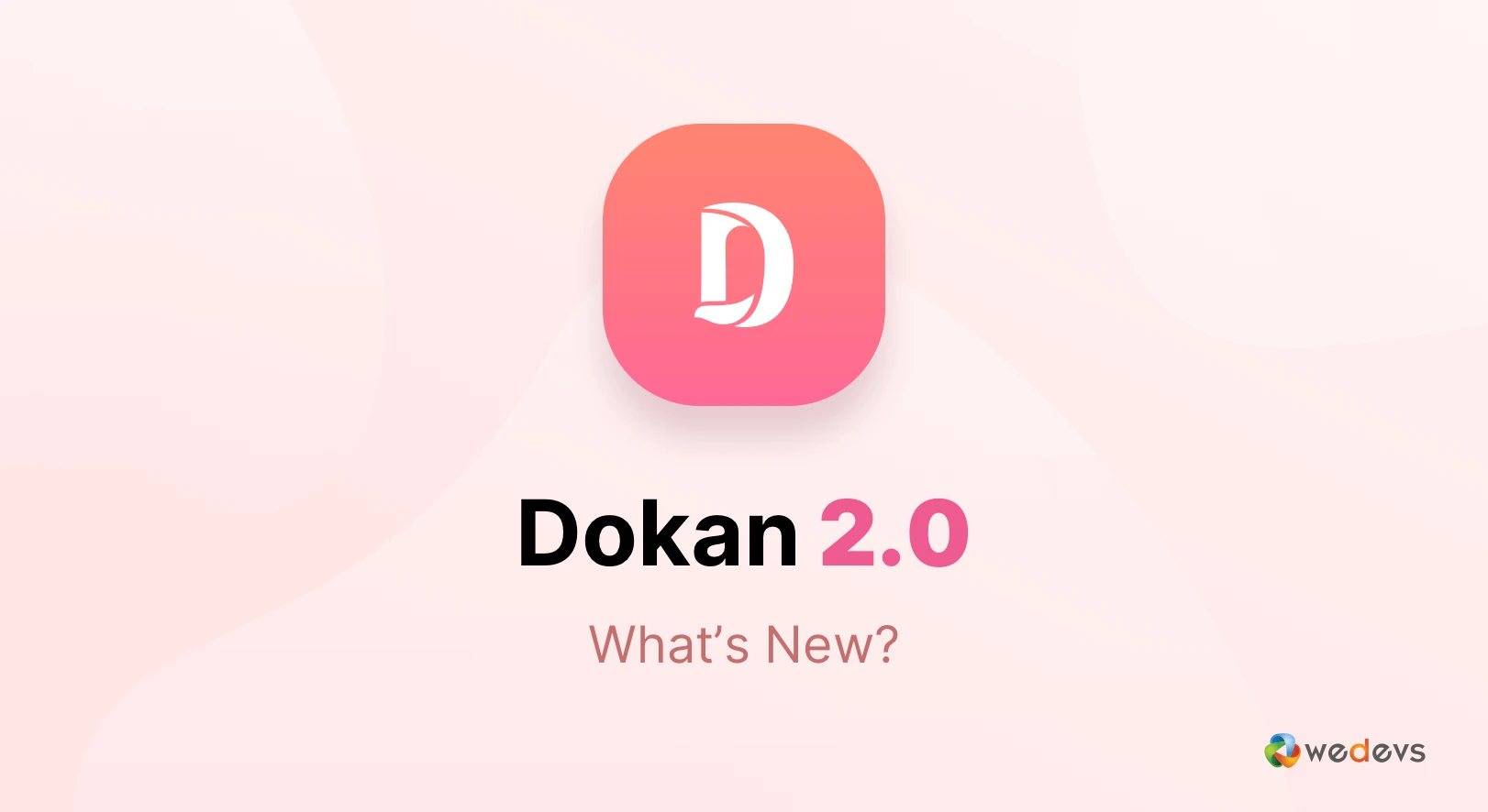 What&#8217;s New With Dokan 2.0 Plugin