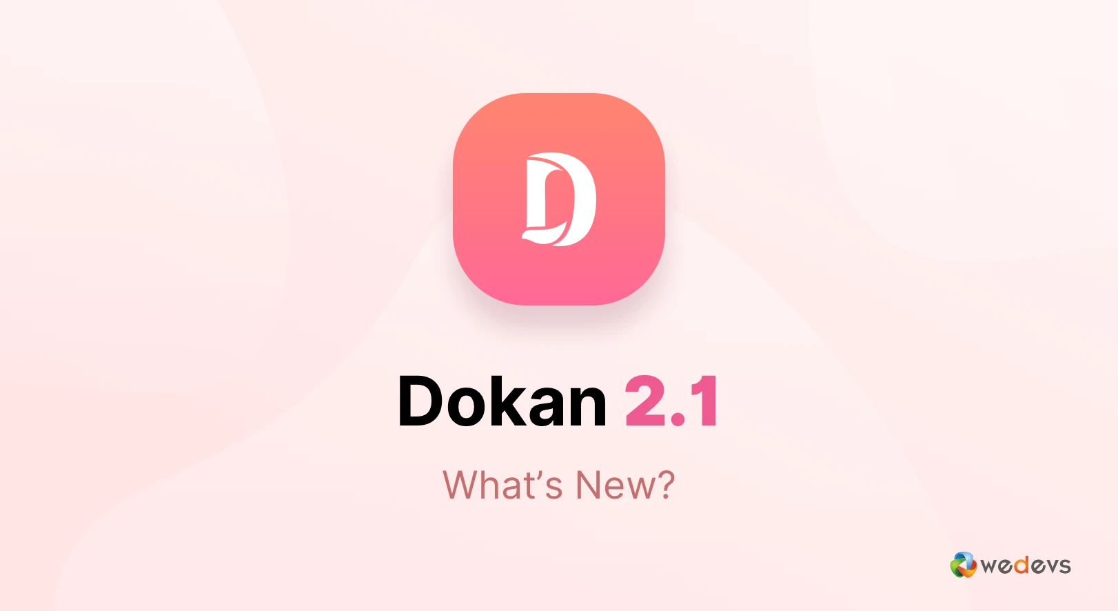 Whats new in Dokan 2.1?