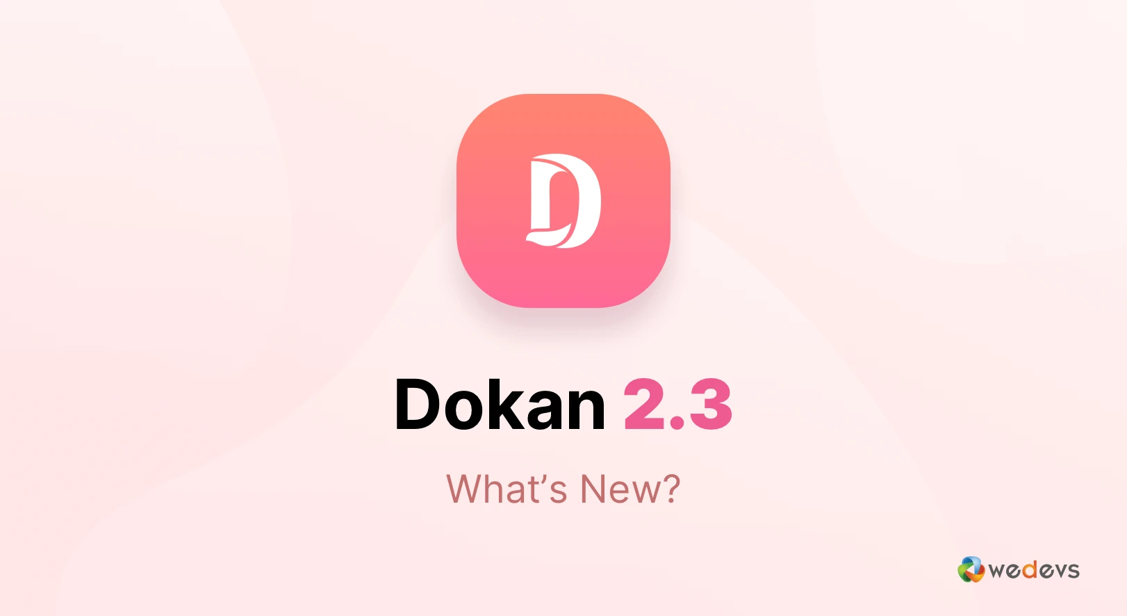 Dokan 2.3 What&#8217;s New?