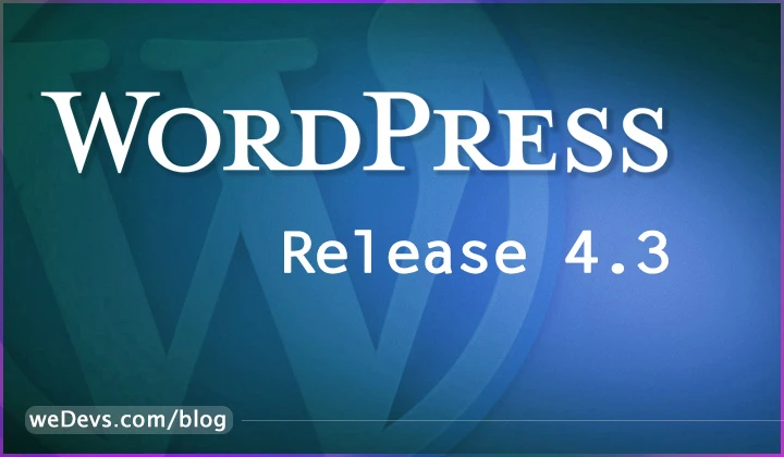 WordPress 4.3 Comes to Life!