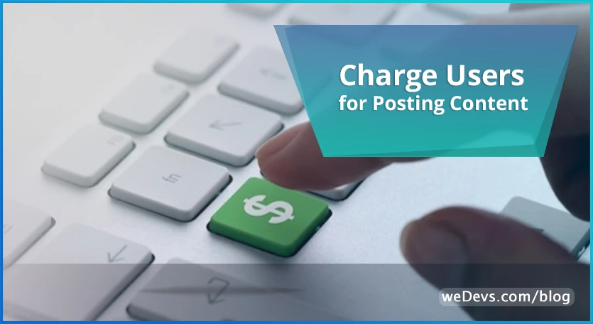 Charge Users for Posting Content