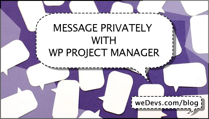 Message Privately With WP Project Manager