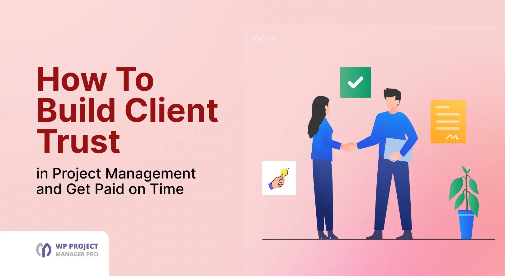 How To Build Client Trust in Project Management and Get Paid on Time