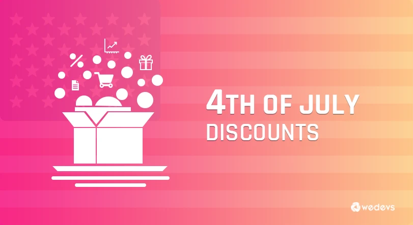 Best 4th of July Deals on WordPress – 20% off on weDevs!