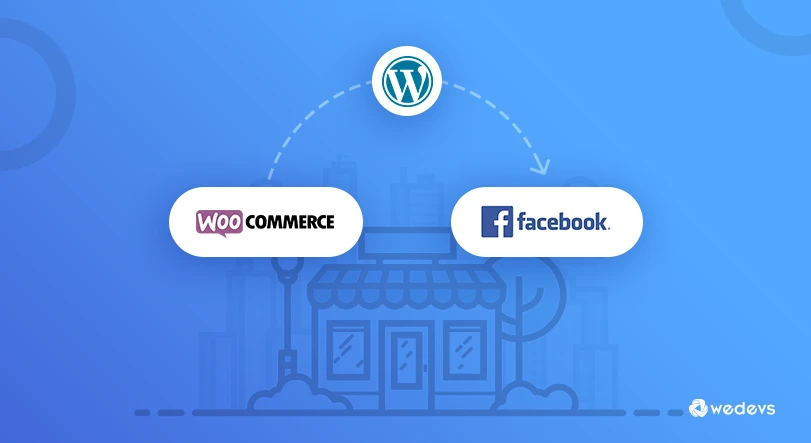 How to Use Facebook for WooCommerce Integration Properly