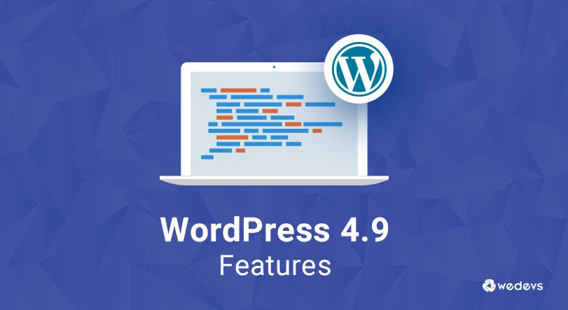What’s New in WordPress 4.9 Tipton: Improved Code Editor, Customizer & Widgets