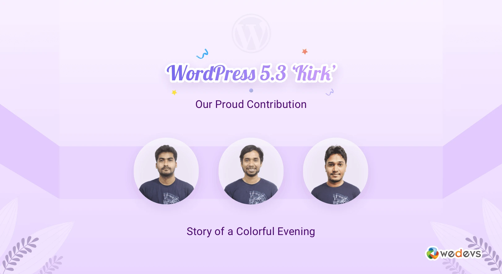 WordPress 5.3 & Our Proud Contribution: A Colorful Evening here at weDevs