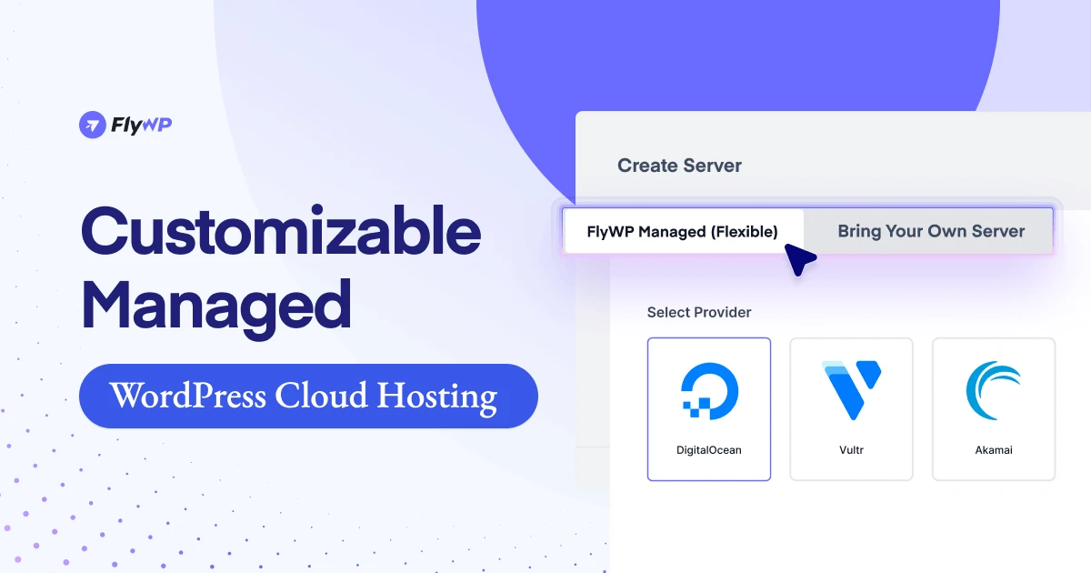 Say Hello to FlyWP: Your Customizable Managed WordPress Cloud Hosting Solution