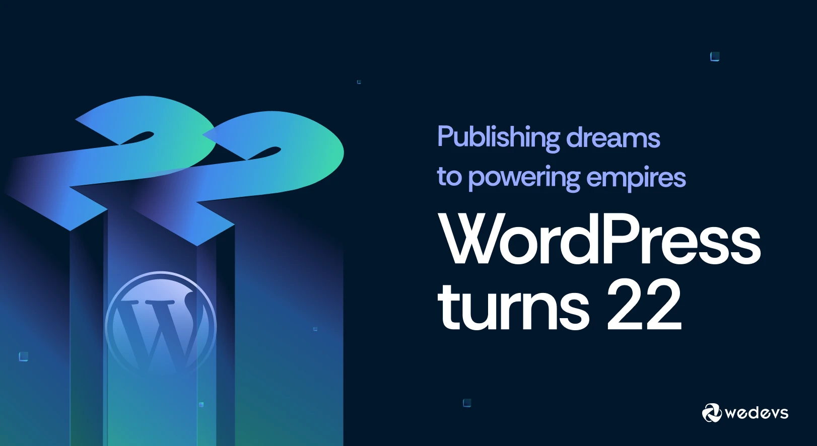 Happy Birthday, WordPress! Let’s Have a Quick Tour of WordPress History and Recent Facts
