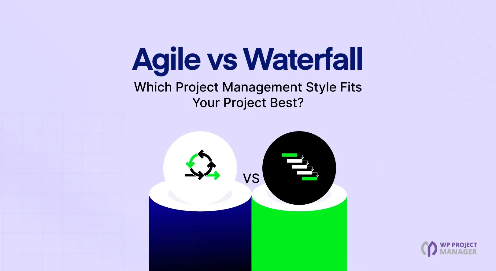 Agile vs Waterfall: Which Project Management Style Fits Your Project Best?